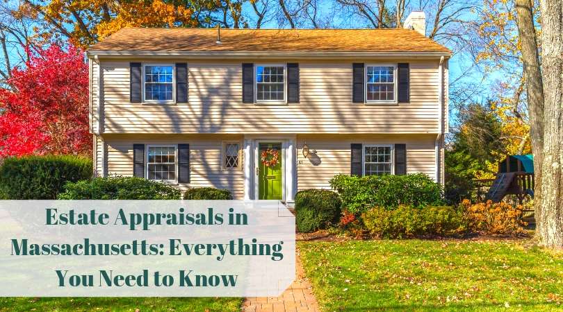 Estate Appraisals in Massachusetts: Everything You Need to Know